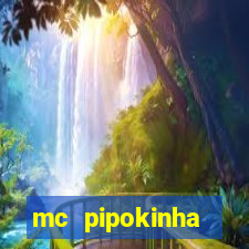 mc pipokinha privacy vazado